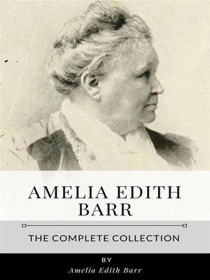 cover image of Amelia Edith Barr &#8211; the Complete Collection